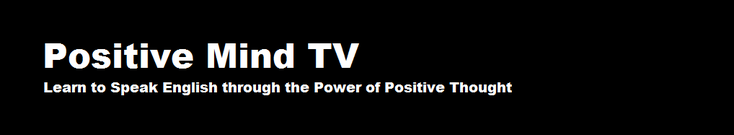 Positive Mind tv - Learn to Speak English Through the Power of Positive Thought